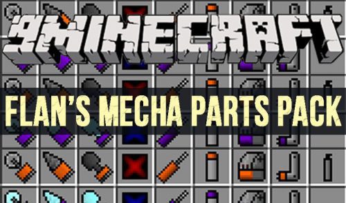 Flan’s Mecha Parts Pack Mod 1.12.2, 1.7.10 Thumbnail