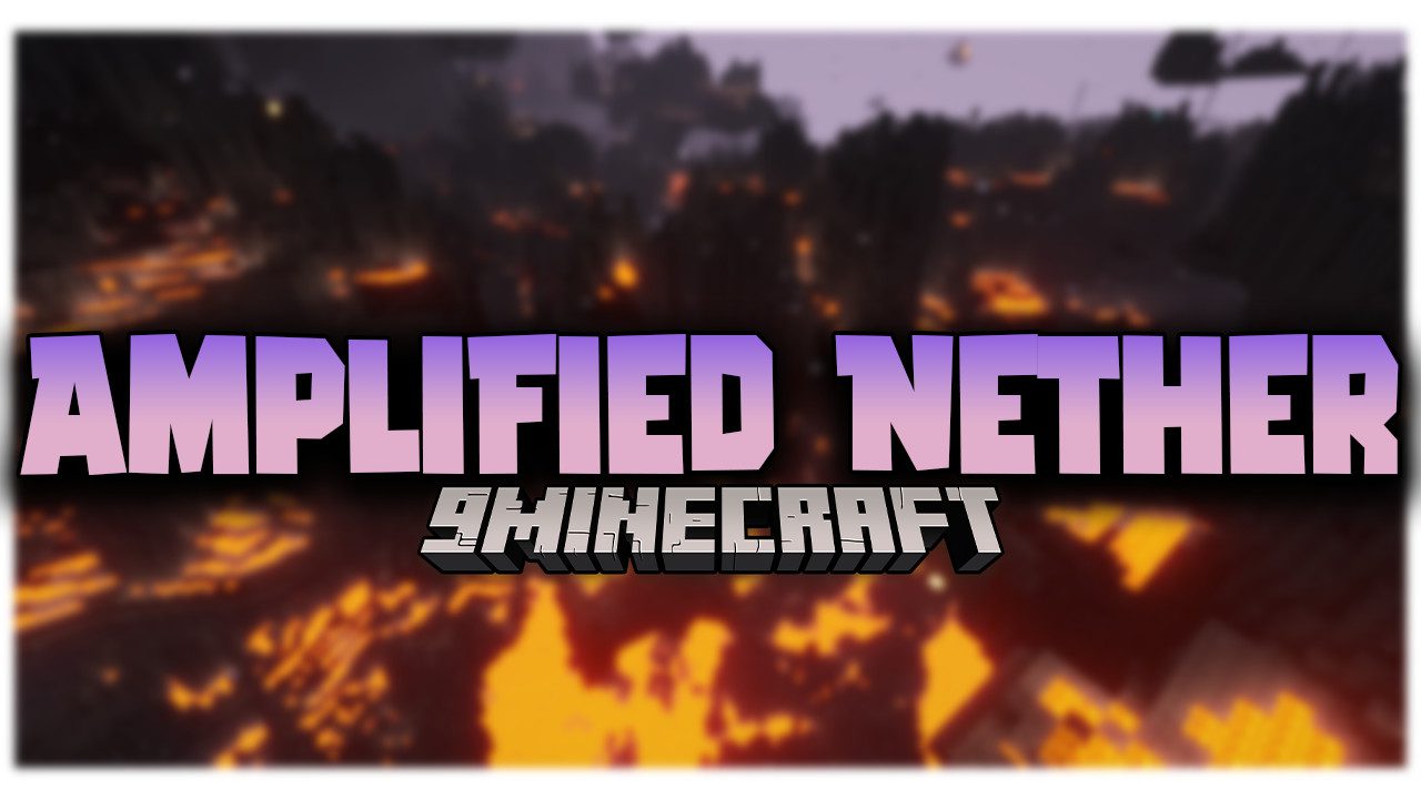 Amplified Nether Mod (1.19.4, 1.18.2) - Atmospheric Hell Dimension 1